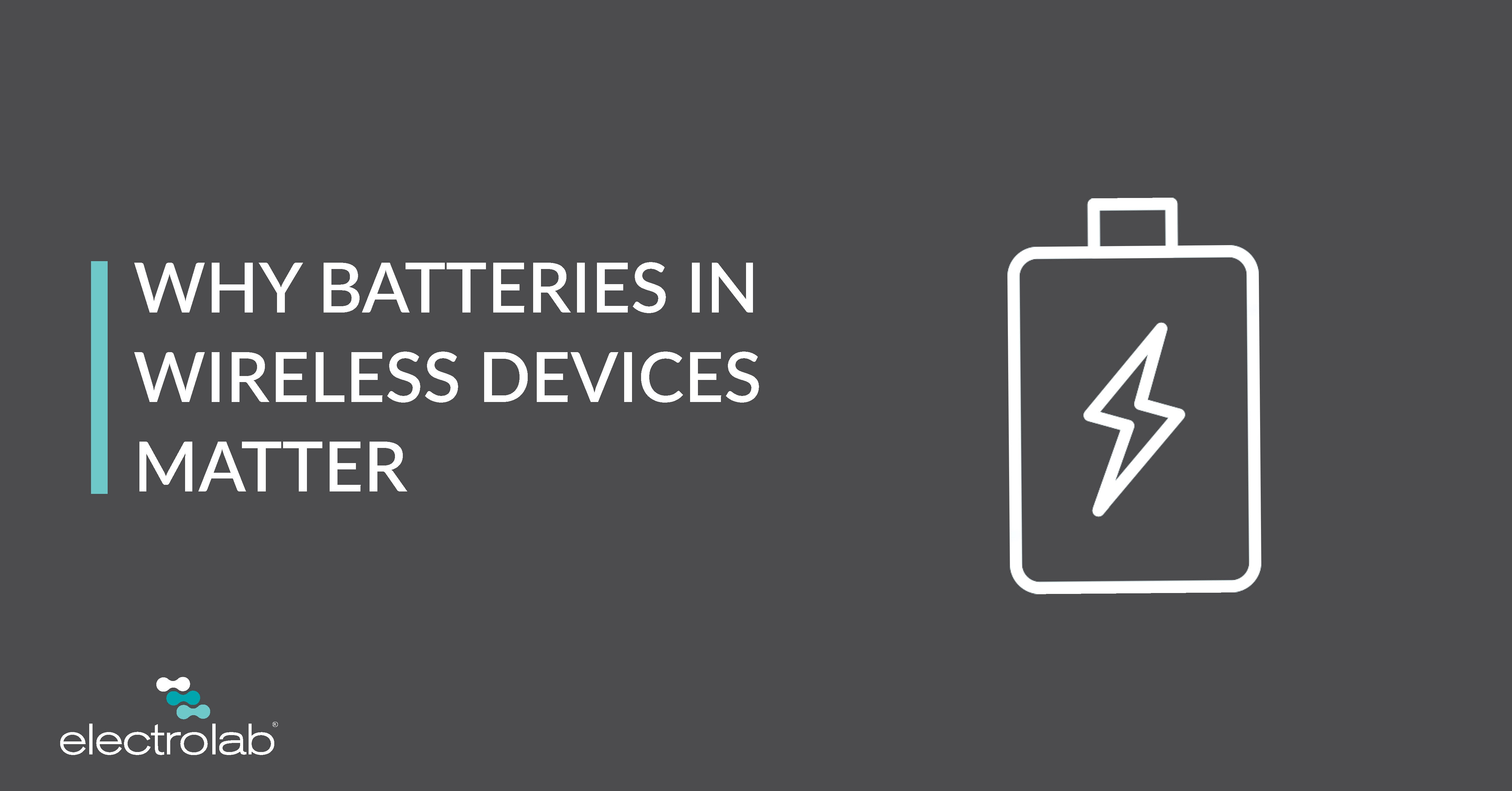 Bog Graphic for Why Batteries in Wireless Devices Matter